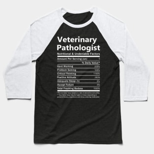 Veterinary Pathologist - Nutritional And Undeniable Factors Baseball T-Shirt